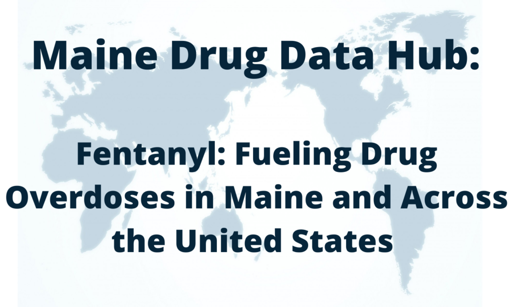 Fentanyl: Fueling Drug Overdoses in Maine and Across the United States