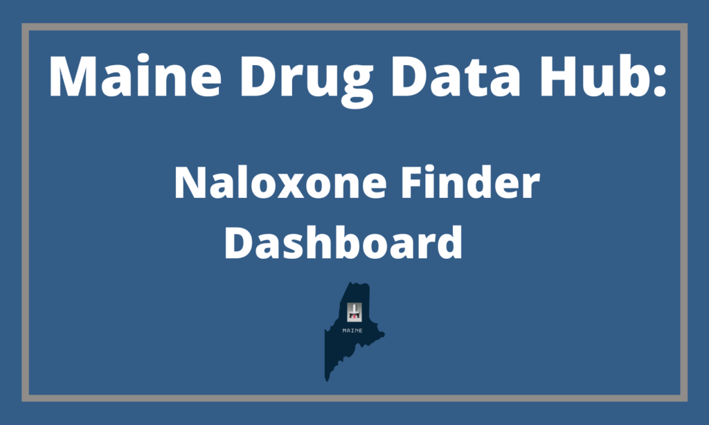 Maine Drug Data Hub: Naloxone Finder Dashboard