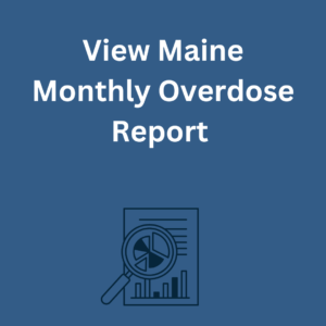 View Maine Monthly Overdose Report