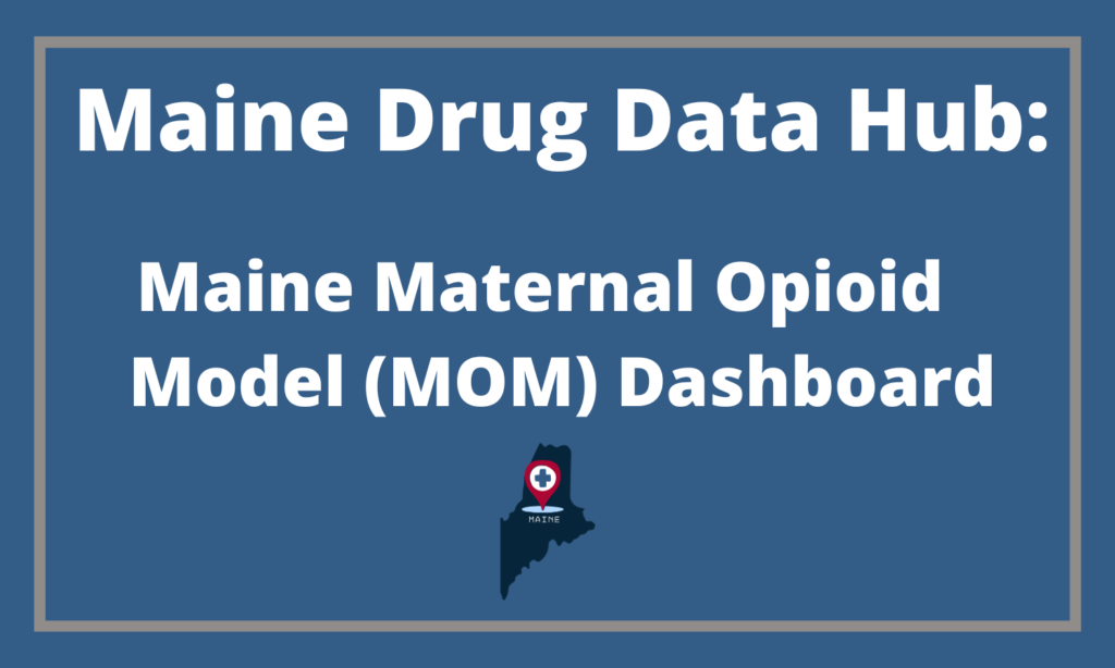 Maine Maternal Opioid Model (MOM) Dashboard